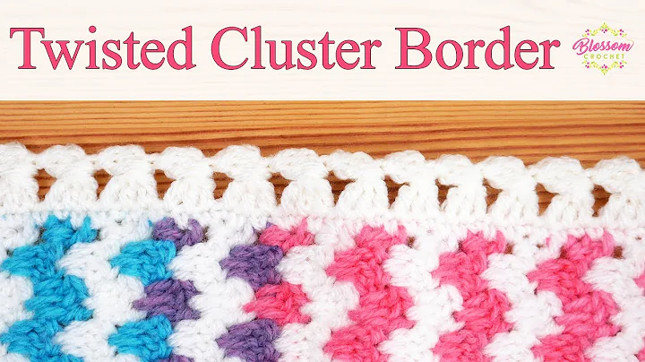 Create Stunning Crochet Borders with Twisted Cluster Technique