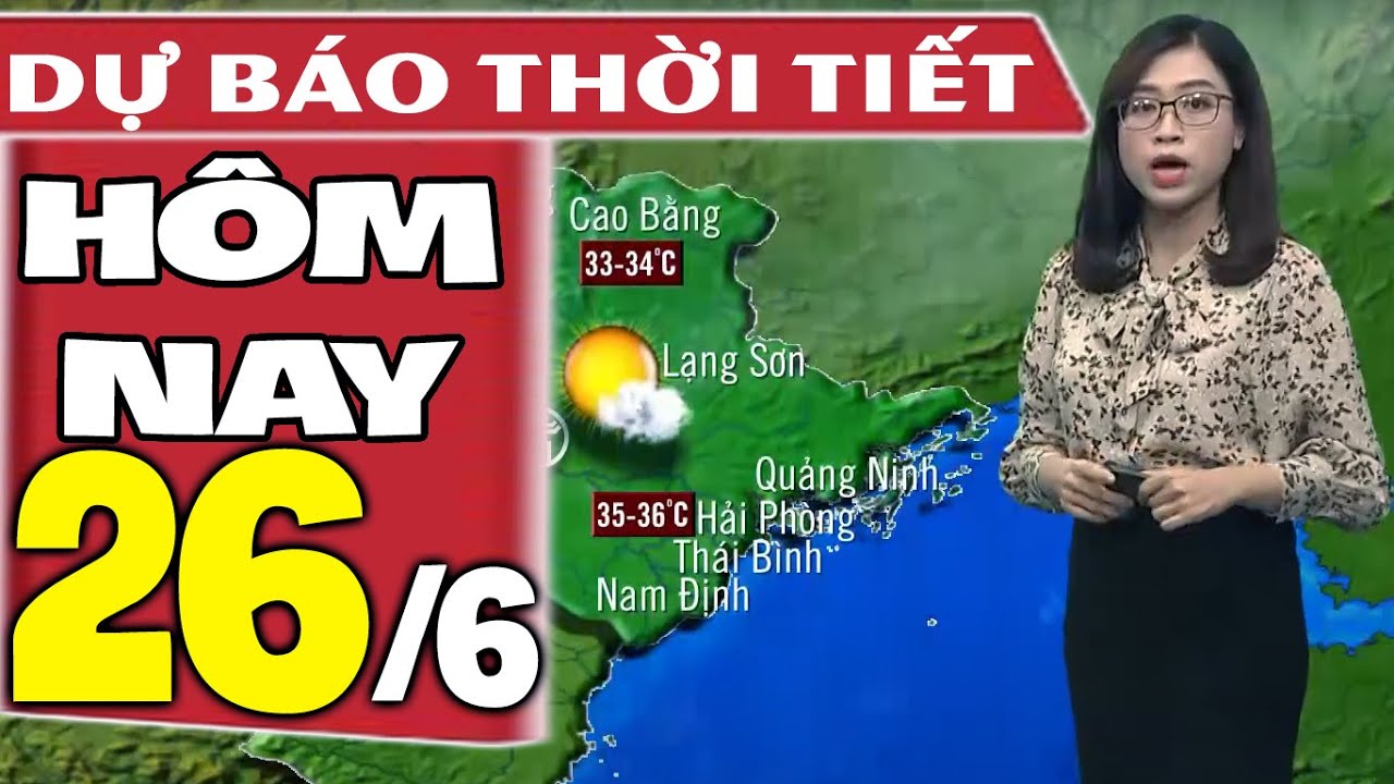 Dự báo thời tiết hôm nay mới nhất ngày 26/6/2021 | Dự báo thời tiết 3 ngày tới