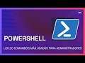 LOS 20 COMANDOS MÁS USADOS DE POWERSHELL PARA ADMINISTRADORES