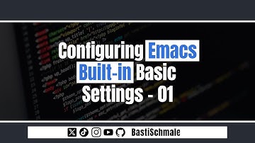 Configuring Emacs: Built-in Basic Settings (01)