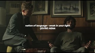 nation of language - weak in your light | türkçe çeviri