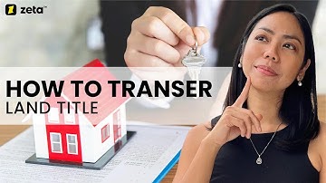 Step-by-step Guide on How to Process Land Title Transfer for Property in the Philippines