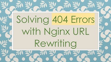 Solving 404 Errors with Nginx URL Rewriting