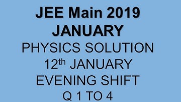 JEE Main 2019 Physics solutions 12January evening shift Q1 to 4