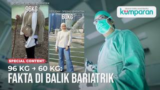 Berat 96 Kg Jadi 60 Kg Tanpa Diet Ketat? Ini Rahasia Operasi Bariatrik Special Content