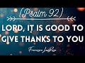 Psalm 92  lord it is good to give thanks to you  francesca larosa official lyric