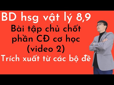 Video Bồi dưỡng HSG vật lý 8,9 | Chuyển động cơ học | Các... - youtube
