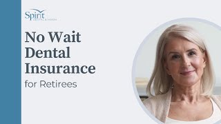 No Wait Dental Insurance for Retirees | Spirit Dental & Vision