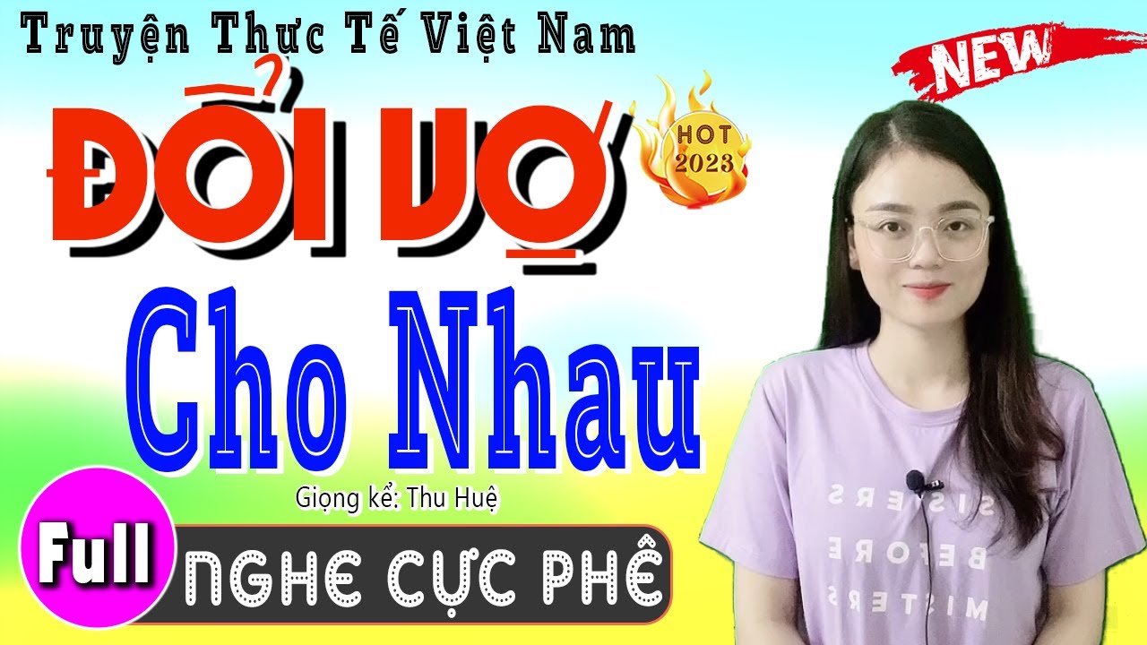 Radio Đọc truyện thầm kín đêm khuya: ĐỔI VỢ CHO NHAU - Full Tiểu thuyết hiện thực việt nam 2024