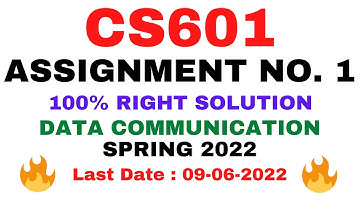 CS601 ASSIGNMENT NO. 1 SPRING 2022 || 100% RIGHT SOLUTION || DATA COMMUNICATION || BY VuTech