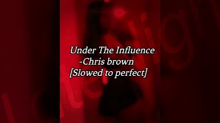Under the influence-Chris Brown[Slowed To Perfect] // Tiktok Version // Use Headphones😌🎧