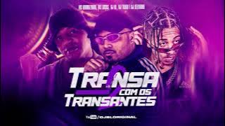 Transa Com Os Transantes 2 - Mc Urubuzinho e Mc Lucks ( DJ'S BL , KELVINHO E TADEU )