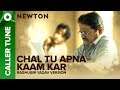 Set “Chal Tu Apna Kaam Kar - Raghubir Yadav” as your Caller Tune | Newton Whatsapp Status Video Download Free
