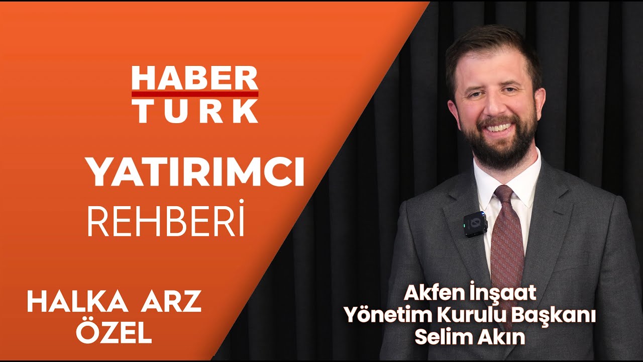 Akfen İnşaat halka açılıyor - Yatırımcı Rehberi Halka Arz Özel
