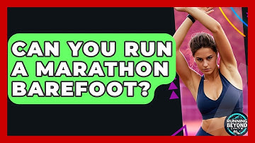 Can You Run A Marathon Barefoot? - Running Beyond Limits