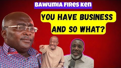 Dr  Bawumia Camp F!res Kennedy Agyapong & Bryan Acheampong   FULL DETAILS