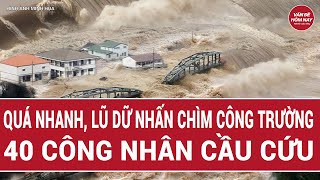 Download Lagu Điểm nóng tối 21/11: Lũ dữ nhấn chìm công trường, 40 công nhân cầu cứu MP3