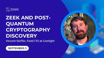 Zeek and Post-Quantum Cryptography Discovery – Vincent Stoffer | Field CTO at Corelight