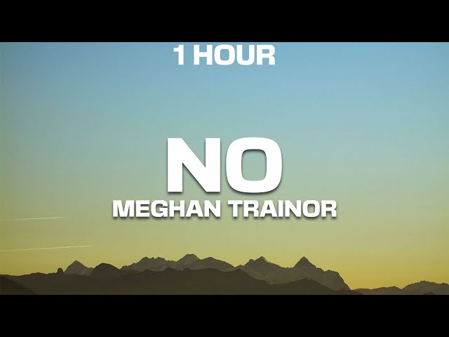 [1 HOUR] Meghan Trainor - NO (Sped Up/TikTok Remix) Lyrics | Untouchable class=