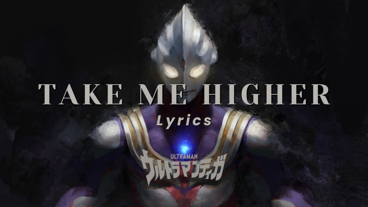 Take Me Higher - Ultraman Tiga (Lyrics Jap + Eng)