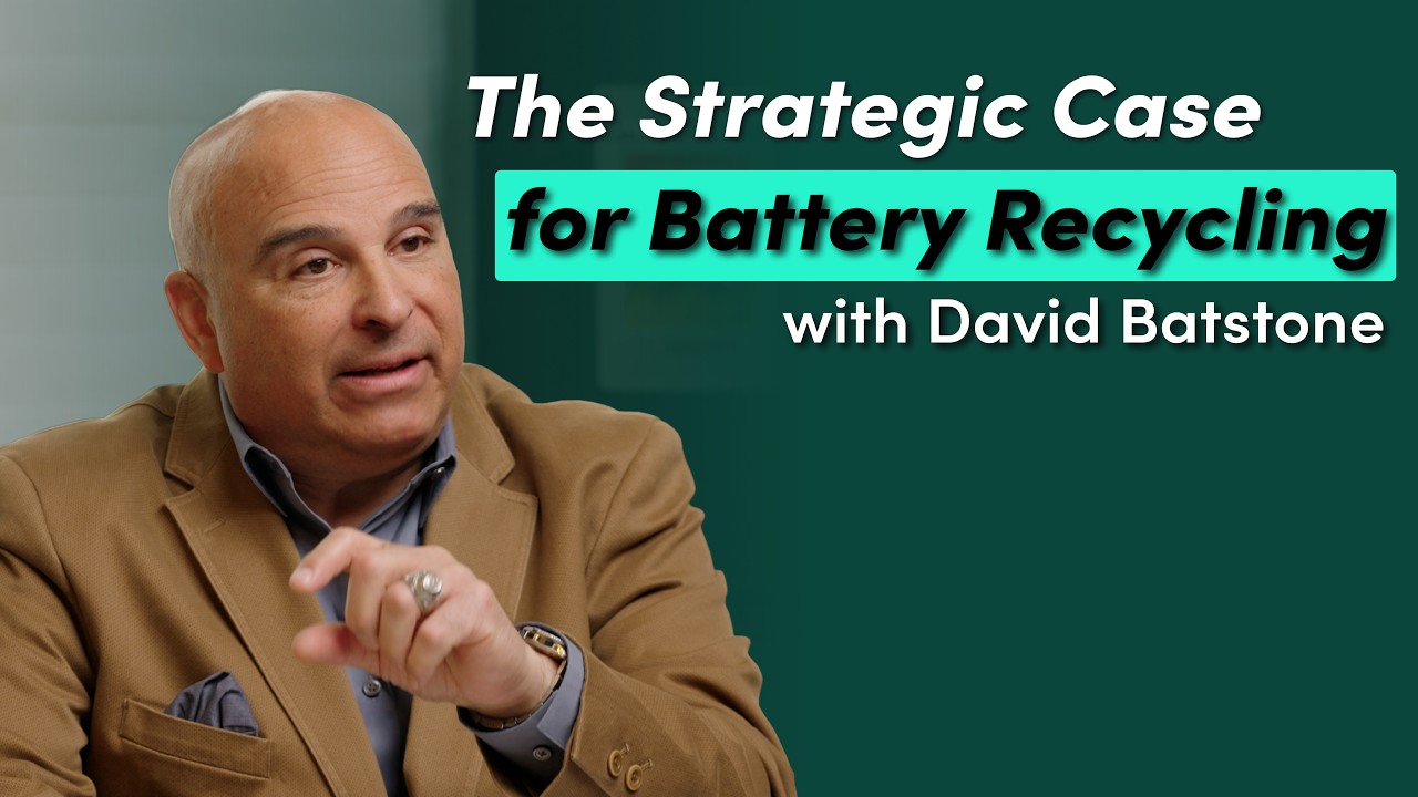 The Strategic Case for Battery Recycling with David Batstone