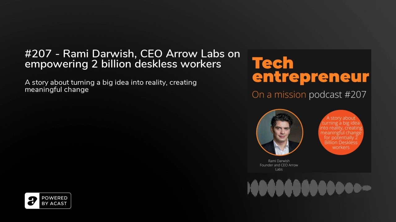 #207 - Rami Darwish, CEO Arrow Labs on empowering 2 billion deskless workers