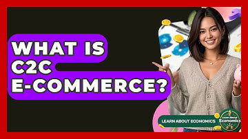 What Is C2C E-Commerce? - Learn About Economics