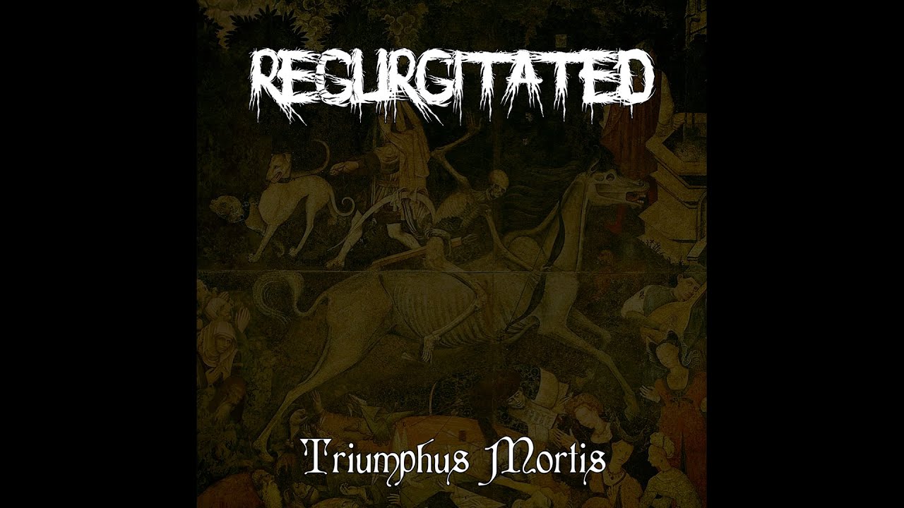 Regurgitated - 'Triumphus Mortis'