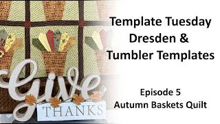 Template Tuesday Dresden and Tumbler Templates - Autumn Baskets Quilt