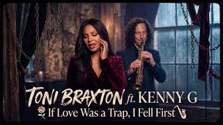 Kenny G ft. Toni Braxton – If Love Was a Trap, I Fell First | Emotional R&B Love Song | Smooth Jazz
