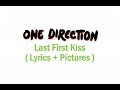 One Direction - Last First Kiss ( Lyrics + Pictures )