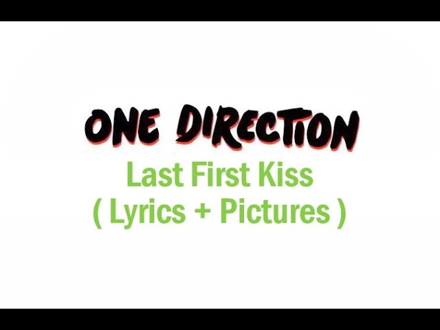 One Direction - Last first kiss (Lyrics and Pictures) 