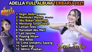 Yeni Inka Terbaru 2021 Adella Full Album - Geger Geden, Rembulan Malam