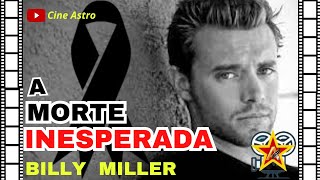 A Verdadeira Causa Da Morte Inesperada Do Ator Billy Miller