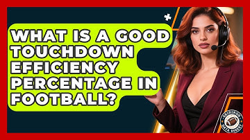 What Is a Good Touchdown Efficiency Percentage in Football? | Gridiron Data Digest News