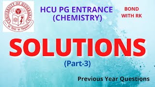 Solutions Part-3 || HCU PG Entrance (Chemistry) Previous Year Questions || Bond with RK