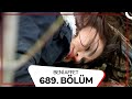 Beni Affet 689 Bölüm