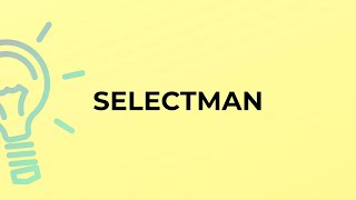 What Is The Meaning Of The Word Selectman?
