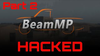 (FINAL VIDEO IS OUT) (PART 2) So BeamMP got hacked...