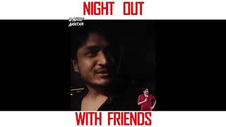 Night Out With Friends | Bengali | Nasif Akhtar