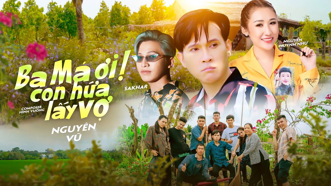 BA MÁ ƠI! CON HỨA LẤY VỢ | NGUYÊN VŨ ft SAKHAR x NGUYỄN HUỲNH NHƯ
