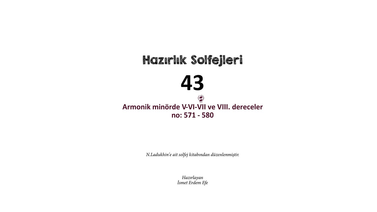 Solfej (Ladukhin) 43/60:Armonik Minörde V-VI-VII-VIII. Dereceler No:571-580