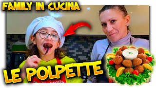 FAMILY IN CUCINA LE POLPETTE DELLA NONNA 🍝 NUOVA SERIE ep1