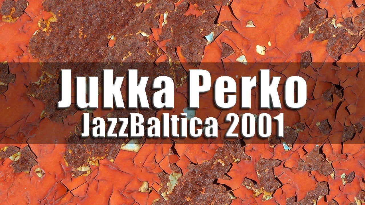 Jukka Perko & Hurmio-Orkestri - JazzBaltica 2001