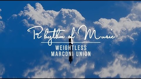 Marconi Union - Weightless (Official Extended Version)