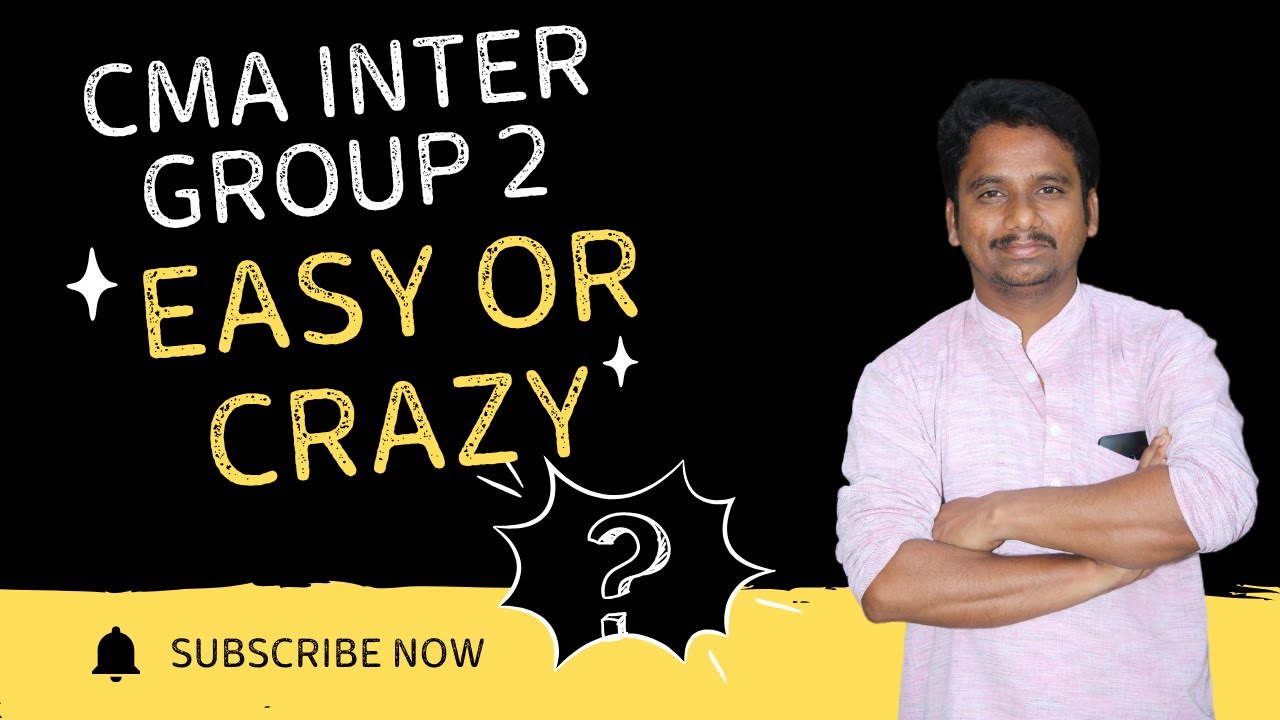CMA Inter | Group 2 | Easy or Crazy - YouTube