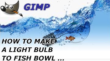 HOW TO MAKE A LIGHT BULB INTO A FISH BOWL | IN GIMP | EDITING | BOUQUET OF FUN