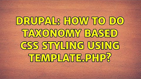 Drupal: How to do taxonomy based css styling using template.php? (2 Solutions!!)