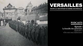 🎧 PODCAST - "La bataille des mémoires" (épisode 1) : Versailles dans la Seconde Guerre mondiale