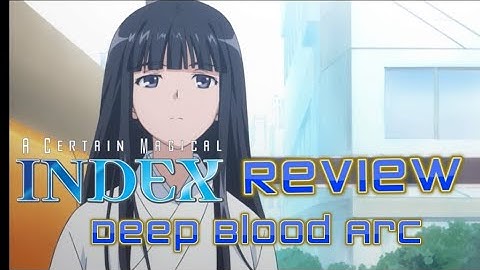 A Certain Magical Index Review Deep Blood Arc Episodes 7-9